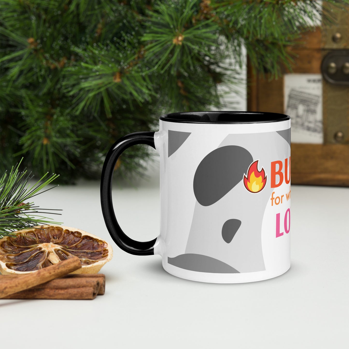 Burn For What You Love Mug with Color Inside