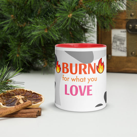 Burn For What You Love Mug with Color Inside